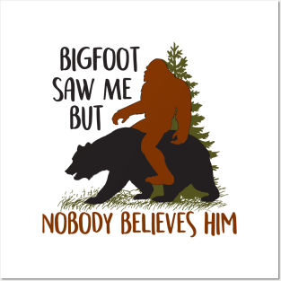 Bigfoot Saw Me But Nobody Believes Him Sasquatch Bear Posters and Art